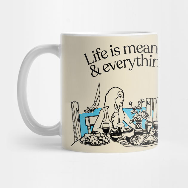 life is meaningless and everything dies shirt